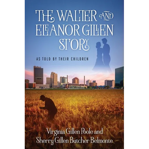 The Walter and Eleanor Gillen Story: As Told By Their Children