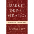 Market Driven Strategy: Processes for Creating Value