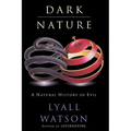 Dark Nature: Natural History of Evil, a