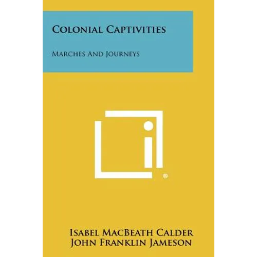 Colonial Captivities: Marches And Journeys