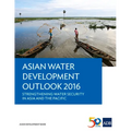 Asian Water Development Outlook 2016: Strengthening Water Security in Asia and the Pacific