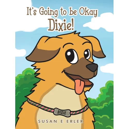 It's Going to be Okay Dixie!