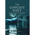 The Longest Shift: Believing, Becoming, Belonging