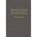 Rationality Gone Awry?: Decision Making Inconsistent with Economic and Financial Theory