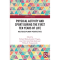 Physical Activity and Sport During the First Ten Years of Life: Multidisciplinary Perspectives