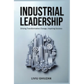 Industrial Leadership: Driving Transformative Change, Inspiring Success