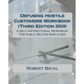 Defusing Hostile Customers Workbook (Third Edition2010): A Self-Instructional Workbook For Public Sector Employees