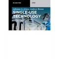 Single-Use Technology: A Practical Guide to Design and Implementation