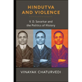 Hindutva and Violence: V. D. Savarkar and the Politics of History