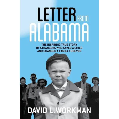 Letter from Alabama: The Inspiring True Story of Strangers Who Saved a Child and Changed a Family Forever