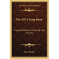 Part Of A Long Story: Eugene O'Neill As A Young Man In Love