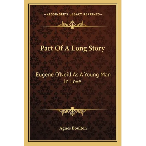 Part Of A Long Story: Eugene O'Neill As A Young Man In Love
