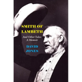 Smith of Lambeth: And Other Tales: A Memoir