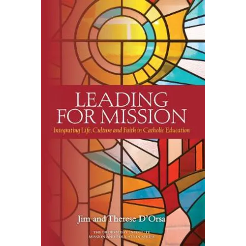 Leading for Mission: Integrating Life, Culture and Faith in Catholic Education