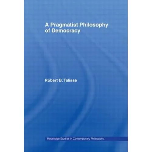 A Pragmatist Philosophy of Democracy