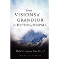 From Visions of Grandeur - To Depths of Despair
