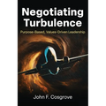 Negotiating Turbulence: Purpose Based, Values Driven Leadership