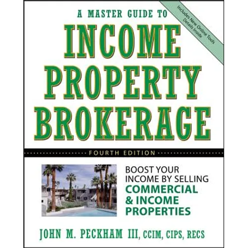 A Master Guide to Income Property Brokerage: Boost Your Income by Selling Commercial and Income Properties