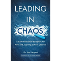 Leading in Chaos: A Commonsense Blueprint for New and Aspiring School Leaders