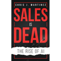 Sales is Dead: The Rise of AI