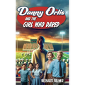 Danny Orlis and the Girl Who Dared