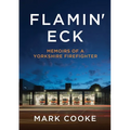 Flamin' Eck: Memoirs of a Yorkshire Firefighter