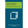 Masonic Code Of North Carolina: Containing The Constitution And Laws Of The Jurisdiction, With Ancient Constitutions, Public Ceremonies, Forms