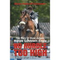 No Hurdle Too High: The Story of Show Jumper Margie Goldstein Engle
