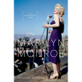On Marilyn Monroe: An Opinionated Guide