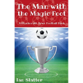 The Man with the Magic Foot