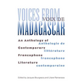 Voices from Madagascar Voix de Madagascar: An Anthology of Contemporary Francophone Literature/Anthologie de littérature francophone contemporaine