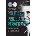 Politics, Pride and Perversion: The Rise and Fall of Frank Arkell