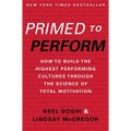Primed to Perform: How to Build the Highest Performing Cultures Through the Science of Total Motivation