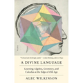 A Divine Language: Learning Algebra, Geometry, and Calculus at the Edge of Old Age