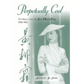 Perpetually Cool: The Many Lives of Anna May Wong (1905-1961)