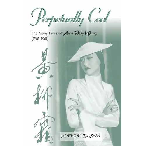 Perpetually Cool: The Many Lives of Anna May Wong (1905-1961)