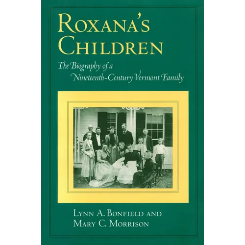 Roxana's Children: The Biography of a Nineteenth-Century Vermont Family
