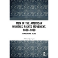 Men in the American Women's Rights Movement, 1830-1890: Cumbersome Allies