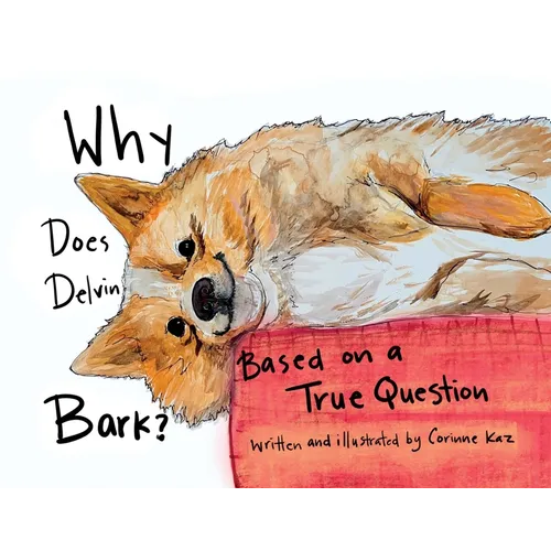 Why Does Delvin Bark?: Based on a True Question