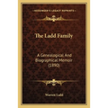 The Ladd Family: A Genealogical And Biographical Memoir (1890)