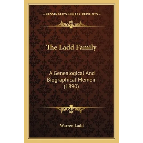 The Ladd Family: A Genealogical And Biographical Memoir (1890)