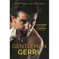 Gentleman Gerry: A Contender in the Ring, a Champion in Recovery