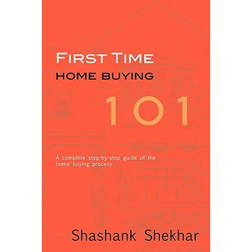 First Time Home Buying 101: A complete step-by-step guide to home buying process