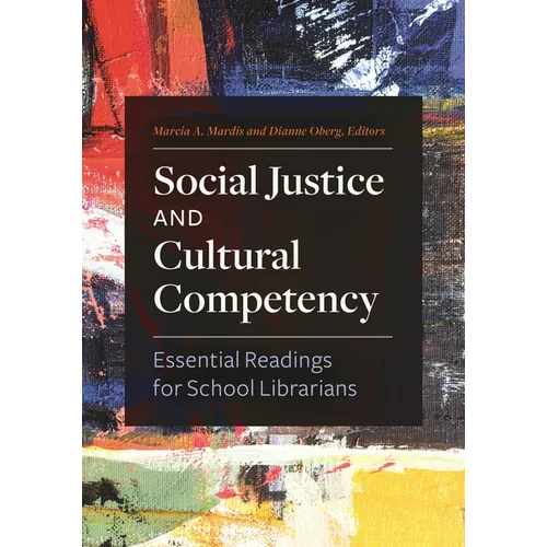 Social Justice and Cultural Competency: Essential Readings for School Librarians