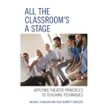 All the Classroom's a Stage: Applying Theater Principles to Teaching Techniques