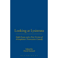 Looking at Lysistrata: Eight Essays and a New Version of Aristophanes' Provocative Comedy