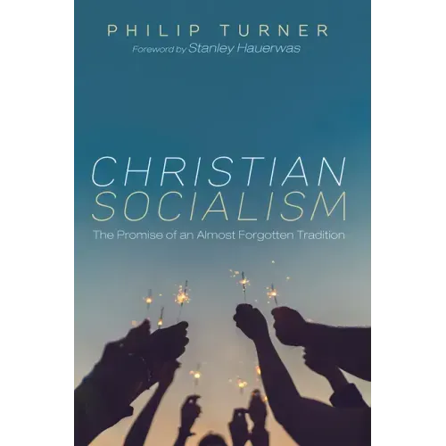 Christian Socialism: The Promise of an Almost Forgotten Tradition