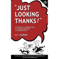 Just Looking Thanks!: The Straight-Forward Guide to Creating Brilliant Customer Service