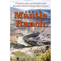 The Mantle Ranch: A Family's Joys and Sorrows in the Beautiful, Remote Yampa River Canyon