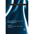 Aging Men, Masculinities and Modern Medicine